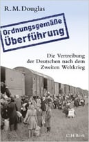‘Ordnungsgemäße Überführung’: Die Vertreibung Der Deutschen Nach Dem Zweiten Weltkrieg