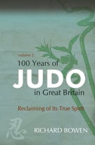 100 Years Of Judo In Great Britain: No. 2: Reclaiming Of Its True Spirit