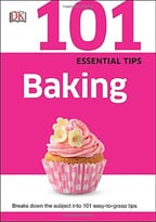 101 Essential Tips: Baking