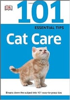 101 Essential Tips: Cat Care