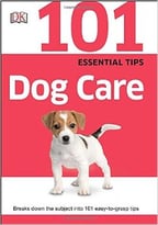 101 Essential Tips: Dog Care