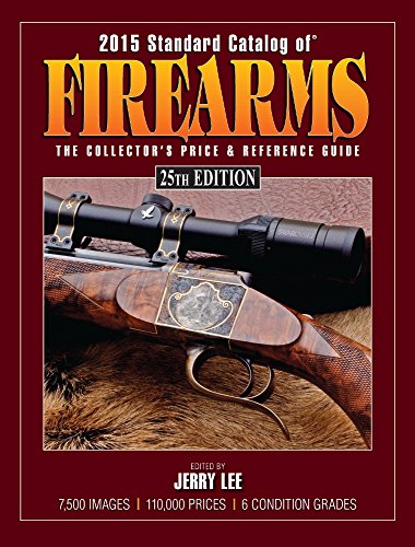 2015 Standard Catalog Of Firearms: The Collector’S Price & Reference Guide, Twenty Fifth Edition