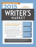 2015 Writer’S Market: The Most Trusted Guide To Getting Published