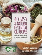 40 Easy And Natural Essential Oil Recipes