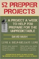 52 Prepper Projects: A Project A Week To Help You Prepare For The Unpredictable