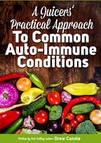 A Juicer’S Practical Approach To Common Autoimmune Conditions: A Roadmap To Healing Using Food As Medicine