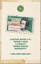 A Political History Of The Editions Of Marx And Engels’S German Ideology Manuscripts