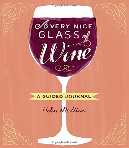 A Very Nice Glass Of Wine: A Guided Journal