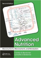 Advanced Nutrition: Macronutrients, Micronutrients, And Metabolism, Second Edition