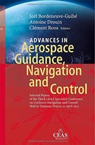 Advances In Aerospace Guidance, Navigation And Control