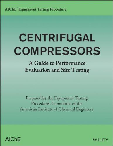 Aiche Equipment Testing Procedure – Centrifugal Compressors: A Guide To Performance Evaluation And Site Testing