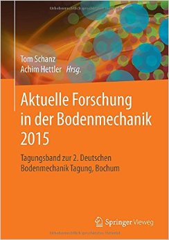 Aktuelle Forschung In Der Bodenmechanik 2015: Tagungsband Zur 2. Deutschen Bodenmechanik Tagung, Bochum