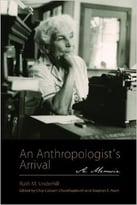 An Anthropologist’S Arrival: A Memoir