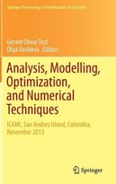 Analysis, Modelling, Optimization, And Numerical Techniques