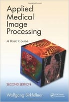 Applied Medical Image Processing: A Basic Course, Second Edition
