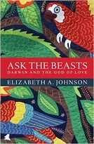 Ask The Beasts: Darwin And The God Of Love