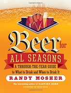 Beer For All Seasons: A Through-The-Year Guide To What To Drink And When To Drink It