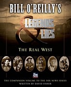 Bill O’Reilly’S Legends And Lies: The Real West