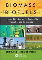 Biomass And Biofuels: Advanced Biorefineries For Sustainable Production And Distribution