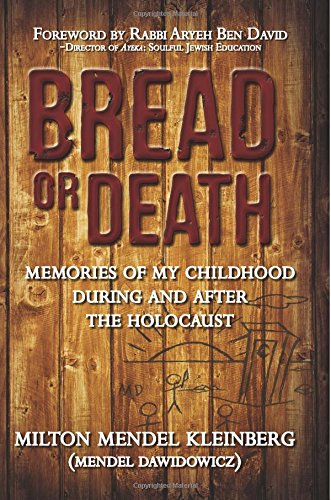 Bread Or Death: Memories Of My Childhood During And After The Holocaust