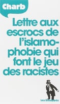 Charb, Lettres Aux Escrocs De L’Islamophobie Qui Font Le Jeu Des Racistes