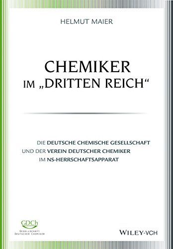 Chemiker Im Dritten Reich: Die Deutsche Chemische Gesellschaft Und Der Verein Deutscher Chemiker Im Ns-Herrschaftsapparat