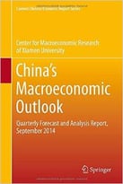 China’S Macroeconomic Outlook: Quarterly Forecast And Analysis Report, September 2014
