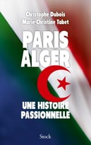 Paris – Alger : Une Histoire Passionnelle