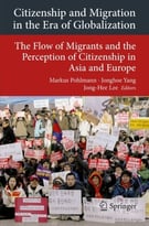 Citizenship And Migration In The Era Of Globalization: The Flow Of Migrants And The Perception Of Citizenship In…