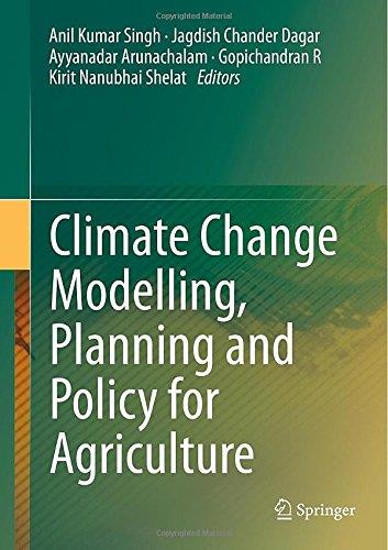 Climate Change Modelling, Planning And Policy For Agriculture
