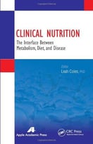 Clinical Nutrition: The Interface Between Metabolism, Diet, And Disease