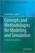 Concepts And Methodologies For Modeling And Simulation: A Tribute To Tuncer Ören