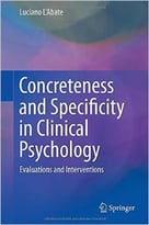 Concreteness And Specificity In Clinical Psychology: Evaluations And Interventions