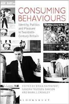 Consuming Behaviours: Identity, Politics And Pleasure In Twentieth-Century Britain