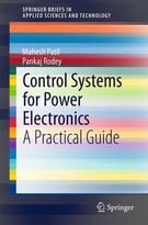 Control Systems For Power Electronics: A Practical Guide