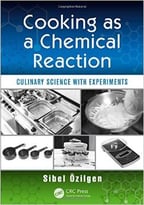 Cooking As A Chemical Reaction: Culinary Science With Experiments