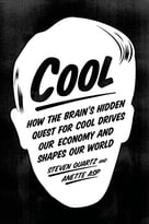 Cool: How The Brain’S Hidden Quest For Cool Drives Our Economy And Shapes Our World