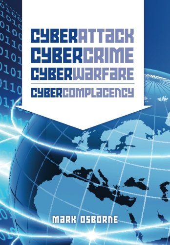 Cyber Attack, Cybercrime, Cyberwarfare – Cybercomplacency
