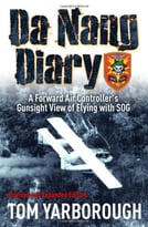 Da Nang Diary: A Forward Air Controller’S Gunsight View Of Flying With Sog