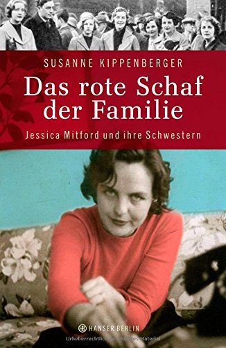 Das Rote Schaf Der Familie: Jessica Mitford Und Ihre Schwestern