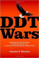 Ddt Wars: Rescuing Our National Bird, Preventing Cancer, And Creating Edf