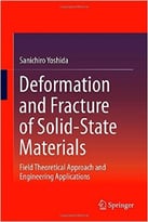 Deformation And Fracture Of Solid-State Materials: Field Theoretical Approach And Engineering Applications