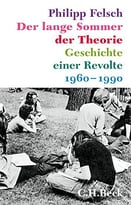 Der Lange Sommer Der Theorie: Geschichte Einer Revolte
