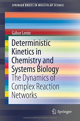Deterministic Kinetics In Chemistry And Systems Biology: The Dynamics Of Complex Reaction Networks