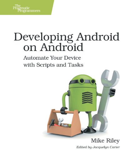 Developing Android On Android: Automate Your Device With Scripts And Tasks