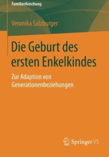 Die Geburt Des Ersten Enkelkindes: Zur Adaption Von Generationenbeziehungen