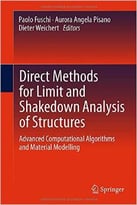 Direct Methods For Limit And Shakedown Analysis Of Structures: Advanced Computational Algorithms And Material…