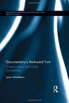 Documentary’S Awkward Turn: Cringe Comedy And Media Spectatorship