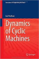 Dynamics Of Cyclic Machines