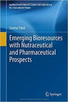 Emerging Bioresources With Nutraceutical And Pharmaceutical Prospects
